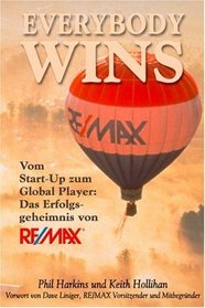 Everybody Wins: Vom Start Up Zum Global Player - Das Erfolgsgeheimnis Von RE/MAX