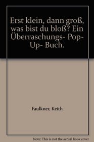 Erst klein, dann gro, was bist du blo? Ein berraschungs- Pop- Up- Buch.