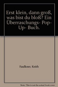 Erst klein, dann gro, was bist du blo? Ein berraschungs- Pop- Up- Buch.