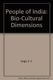 People of India: Bio-Cultural Dimensions