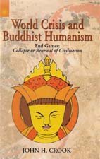 World Crisis and Buddhist Humanism: End Games: Collapse or Renewal of Civilisation