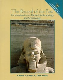 Record of the Past, The: An Introduction to Physical Anthropology and Archaeology