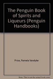 The Penguin Book of Spirits and Liqueurs (Penguin Handbooks)