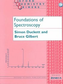 Foundations of Spectroscopy (Oxford Chemistry Primers, 78)