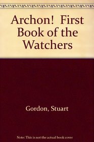 Archon! First Book of the Watchers