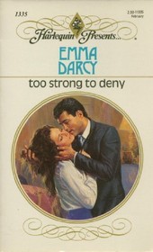 Too Strong To Deny (Harlequin Presents, No 1335)