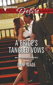 A Bride's Tangled Vows (Mill Town Millionaires, Bk 1) (Harlequin Desire, No 2322)
