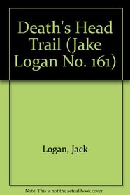 Death's Head Trail (Jake Logan No. 161)