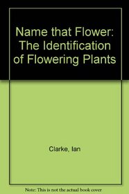 Name That Flower: The Identification of Flowering Plants