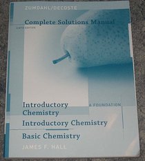 Complete Solutions Manual for Introductory Chemistry: A Foundation/Basic Chemistry