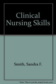 Clinical Nursing Skills: Nursing Process Model Basic to Advanced Skills (3rd Edition)