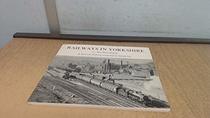 Railways in Yorkshire: The West Riding v. 1