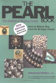 The Pearl Book, 3rd Edition: The Definitive Buying Guide: How to Select, Buy Care for  Enjoy Pearls