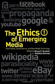 Ethics of Emerging Media: Information, Social Norms, and New Media Technology
