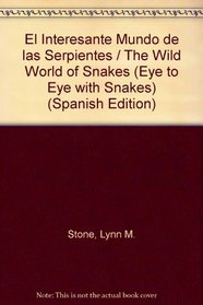El Interesante Mundo De Las Serpientes (Stone, Lynn M. Cara a Cara Con Las Serpientes.) (Spanish Edition)