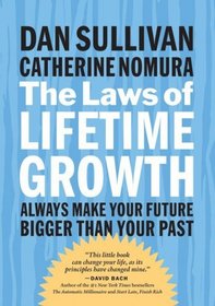 The Laws of Lifetime Growth : Always Make Your Future Bigger Than Your Past