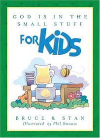 God Is in the Small Stuff for Kids (Bickel, Bruce and Jantz, Stan)