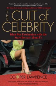 The Cult of Celebrity: What Our Fascination with the Stars Reveals About Us