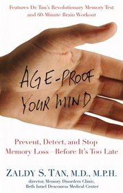 Age-Proof Your Mind : Detect, Delay, and Prevent Memory Loss--Before It's Too Late