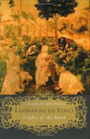 Leonardo da Vinci : Flights of the Mind: A Biography