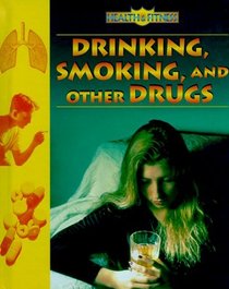 Drinking, Smoking, and Other Drugs (Health  Fitness)