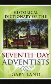 Historical Dictionary of the Seventh-Day Adventists (Historical Dictionaries of Religions, Philosophies and Movements)