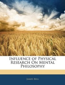 Influence of Physical Research On Mental Philosophy