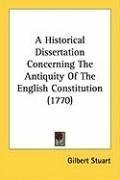 A Historical Dissertation Concerning The Antiquity Of The English Constitution (1770)