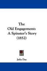 The Old Engagement: A Spinster's Story (1852)
