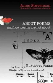 About Poems: And How Poems are Not About (Newcastle/Bloodaxe Poetry Series)