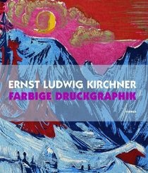 Ernst Ludwig Kirchner: Farbige Druckgraphik (German Edition)