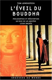 L'Eveil Du Bouddha (Philosophie Et Meditation La Voie De La Lumiere Lieux Sacres)