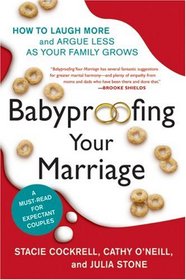 Babyproofing Your Marriage: How to Laugh More and Argue Less As Your Family Grows