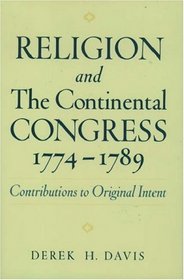 Religion and the Continental Congress, 1774-1789: Contributions to Original Intent (Religion in America)