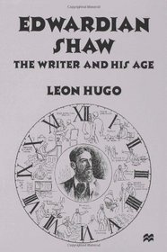 Edwardian Shaw: The Writer and His Age