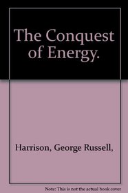 The Conquest of Energy.