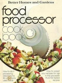 Better Homes and Gardens Food Processor Cook Book