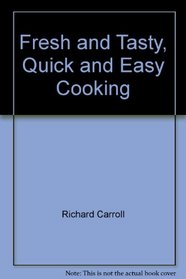 Fresh & Tasty Quick & Easy Cooking