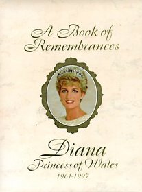 A Book of Remembrances: Diana, Princess of Wales 1961 - 1997