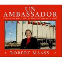 UN Ambassador: A Behind-The-Scenes Look at Madeleine Albright's World