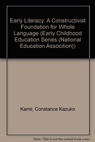 Early Literacy: A Constructivist Foundation for Whole Language (Early Childhood Education Series (National Education Assocition))