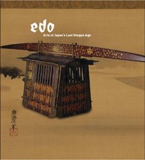 Edo: Arts of Japan's Last Shogun Age