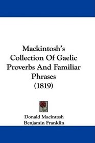 Mackintosh's Collection Of Gaelic Proverbs And Familiar Phrases (1819)