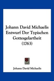 Johann David Michaelis Entwurf Der Typischen Gottesgelartheit (1763) (German Edition)