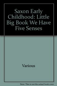 We Have Five Senses: Little Big Book (Saxon Early Childhood)