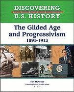 The Gilded Age and Progressivism 1891-1913 (Discovering U.S. History)