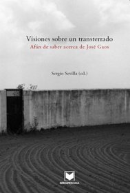 Visiones sobre un transterrado. Afan de saber acerca de Jose Gaos (Spanish Edition)