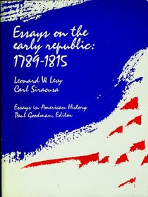 Essays on the early republic: 1789-1815, (Essays in American history)