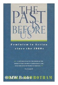 The Past Is Before Us: Feminism in Action Since the 1960s
