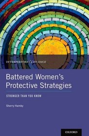 Battered Women's Protective Strategies: Stronger Than You Know (Interpersonal Violence)